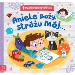 ANIELE BOŻY STRÓŻU MÓJ MODLITWY MAŁEGO DZIECKA - Aksjomat