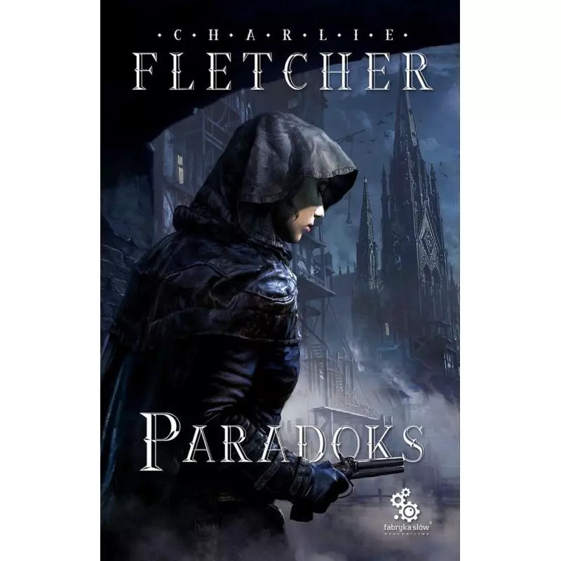 PARADOKS TRYLOGIA NADZORU 2 Fletcher Charlie - Fabryka Słów PARADOKS TRYLOGIA NADZORU 2 Fletcher Charlie - Fabryka Słów