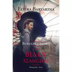 BIAŁY SZANGHAJ BURZLIWA EPOKA 2 Baryakina Elvira - Prószyński Media