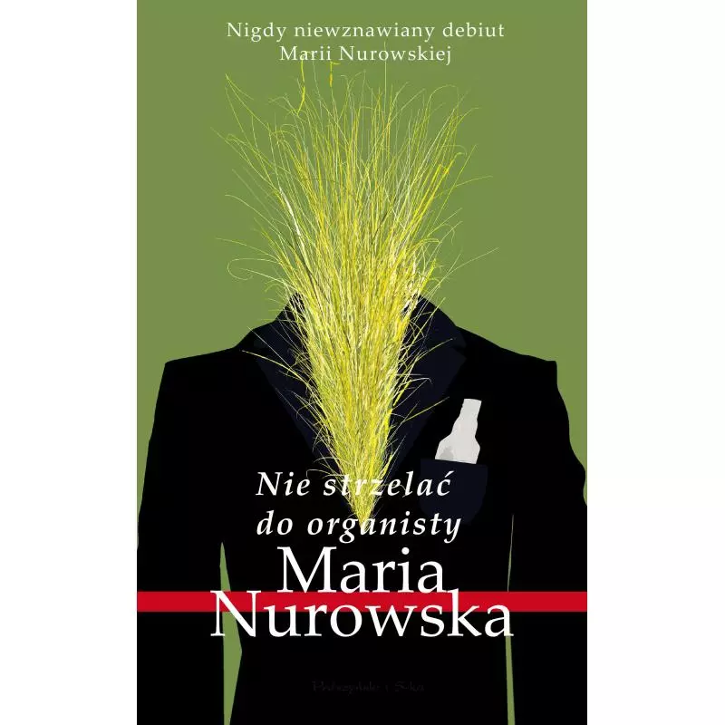 NIE STRZELAĆ DO ORGANISTY Maria Nurowska - Prószyński
