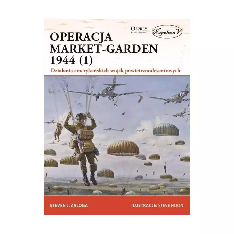 OPERACJA MARKET-GARDEN 1944 Zaloga Steven - Napoleon V