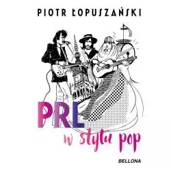 PRL W STYLU POP Piotr Łopuszański - Bellona