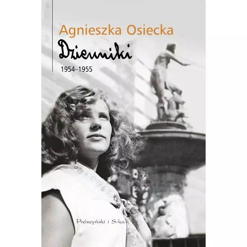 DZIENNIKI 1954-1955 Agnieszka Osiecka - Prószyński