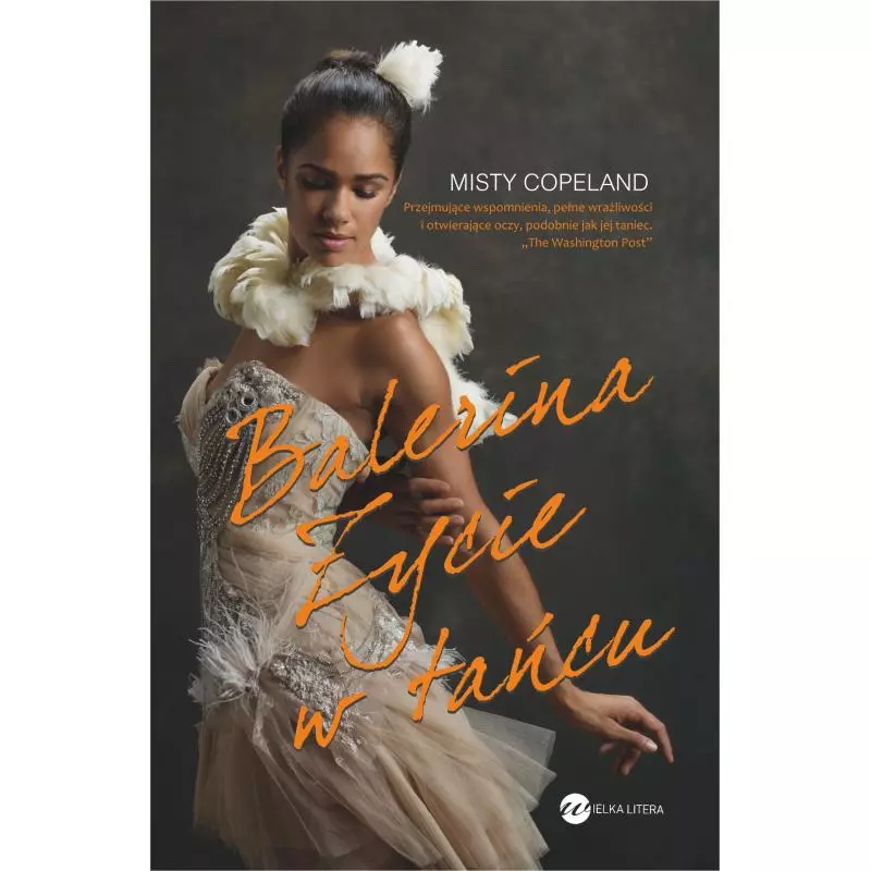 BALERINA ŻYCIE W TAŃCU Misty Copeland - Wielka Litera