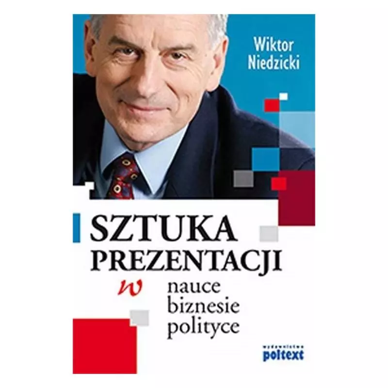SZTUKA PREZENTACJI W NAUCE, BIZNESIE, POLITYCE Niedzicki Wiktor - Poltext