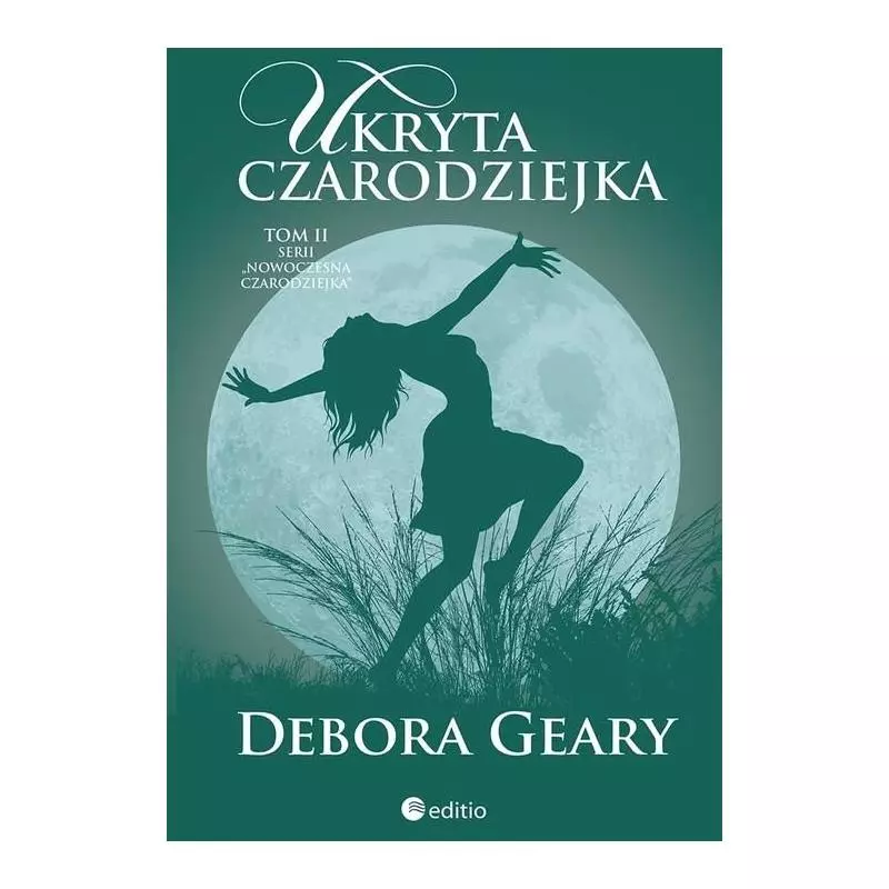 UKRYTA CZARODZIEJKA 2 NOWOCZESNA CZARODZIEJKA Debora Geary - Editio