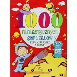 1000 FANTASTYCZNYCH GIER I ZABAW 