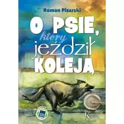 O PSIE, KTÓRY JEŹDZIŁ KOLEJĄ + CD Roman Pisarski - Greg