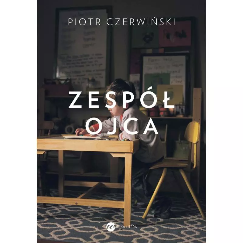 ZESPÓŁ OJCA Piotr Czerwiński - Wielka Litera