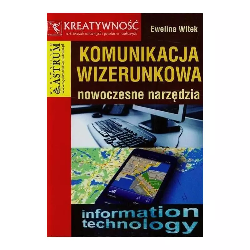 KOMUNIKACJA WIZERUNKOWA NOWOCZESNE NARZĘDZIA Witek Ewelina - Astrum