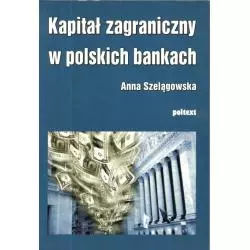 KAPITAŁ ZAGRANICZNY W POLSKICH BANKACH Anna Szelągowska Gandalf.com.pl