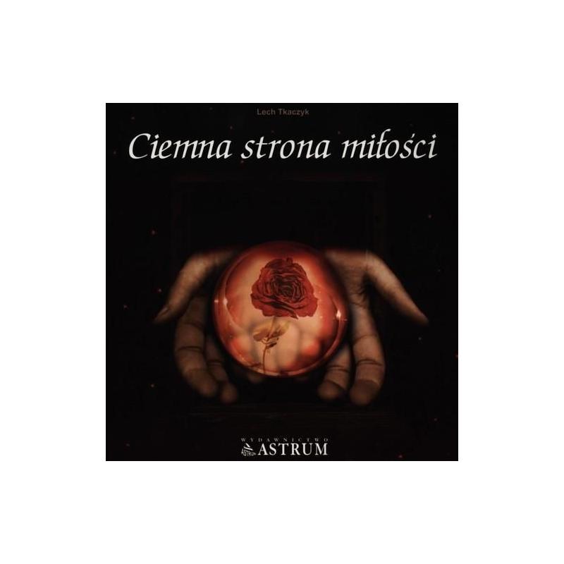 CIEMNA STRONA MIŁOŚCI + CD LECH TKACZYK