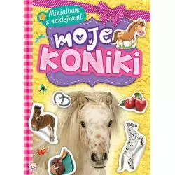 MOJE KONIKI. MINIALBUM Z NAKLEJKAMI. - Aksjomat