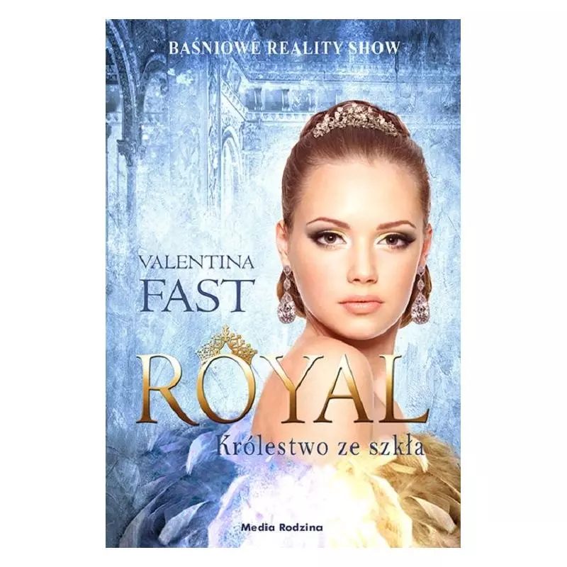 ROYAL. KRÓLESTWO ZE SZKŁA Valentina Fast - Media Rodzina