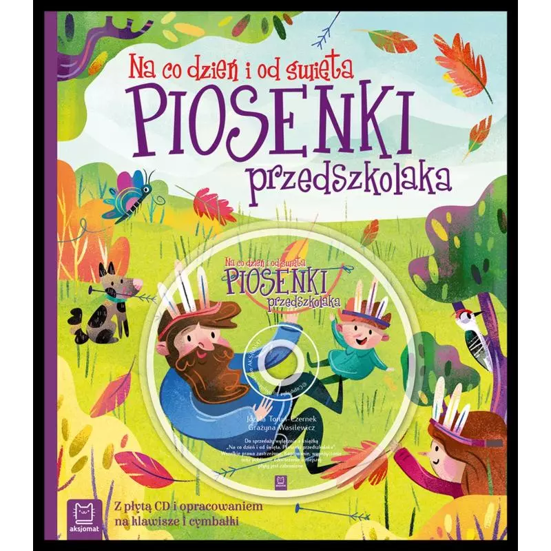 PIOSENKI PRZEDSZKOLAKA NA CO DZIEŃ I OD ŚWIĘTA + CD - Aksjomat