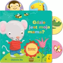 GDZIE JEST MOJA MAMA? RUCHOME ELEMENTY Jannie Ho - Wilga