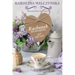 RACHUNEK ZA SZCZĘŚCIE CZYLI CAFFE LATTE Wilczyńska Karolina - Filia