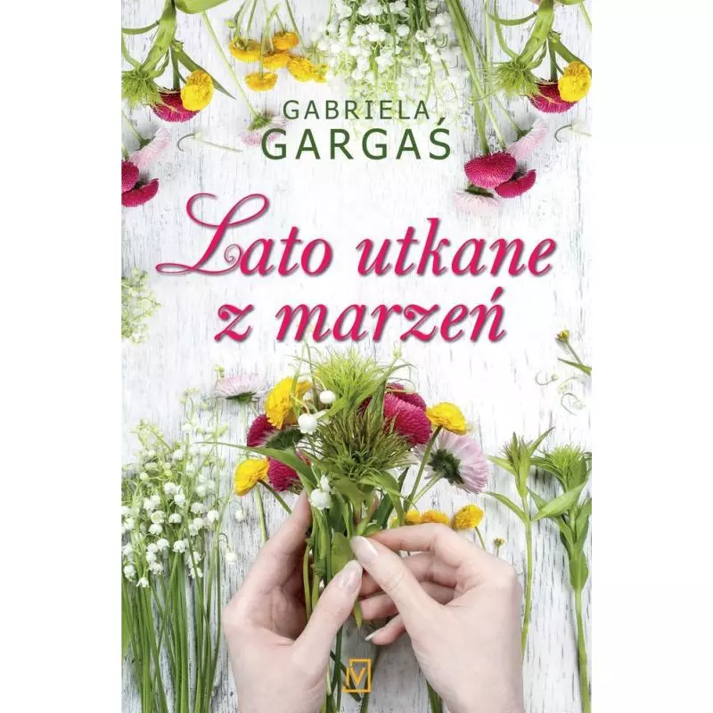 LATO UTKANE Z MARZEŃ Gargaś Gabriela - Czwarta Strona