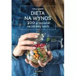 DIETA NA WYNOS. 100 PRZEPISÓW NA ZDROWY LUNCH - Publicat