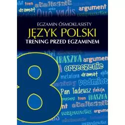 EGZAMIN ÓSMOKLASISTY JĘZYK POLSKI TRENING PRZED EGZAMINEM Robert Chamczyk - SBM