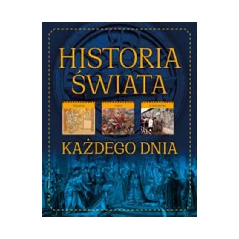 HISTORIA ŚWIATA KAŻDEGO DNIA Beata Pomykalska Paweł Pomykalski - SBM