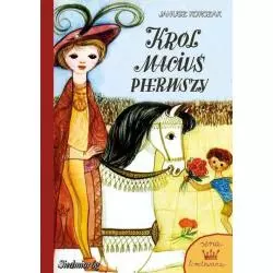 KRÓL MACIUŚ PIERWSZY. SERIA LIMITOWANA Korczak Janusz
