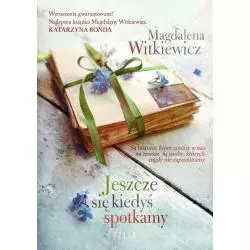 JESZCZE SIĘ KIEDYŚ SPOTKAMY Witkiewicz Magdalena