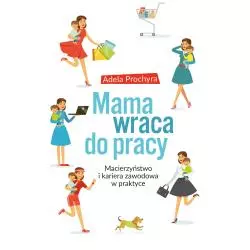 MAMA WRACA DO PRACY. MACIERZYŃSTWO I KARIERA ZAWODOWA W PRAKTYCE - Buchmann