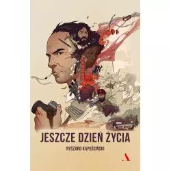 JESZCZE JEDEN DZIEŃ ŻYCIA Ryszard Kapuściński - Agora