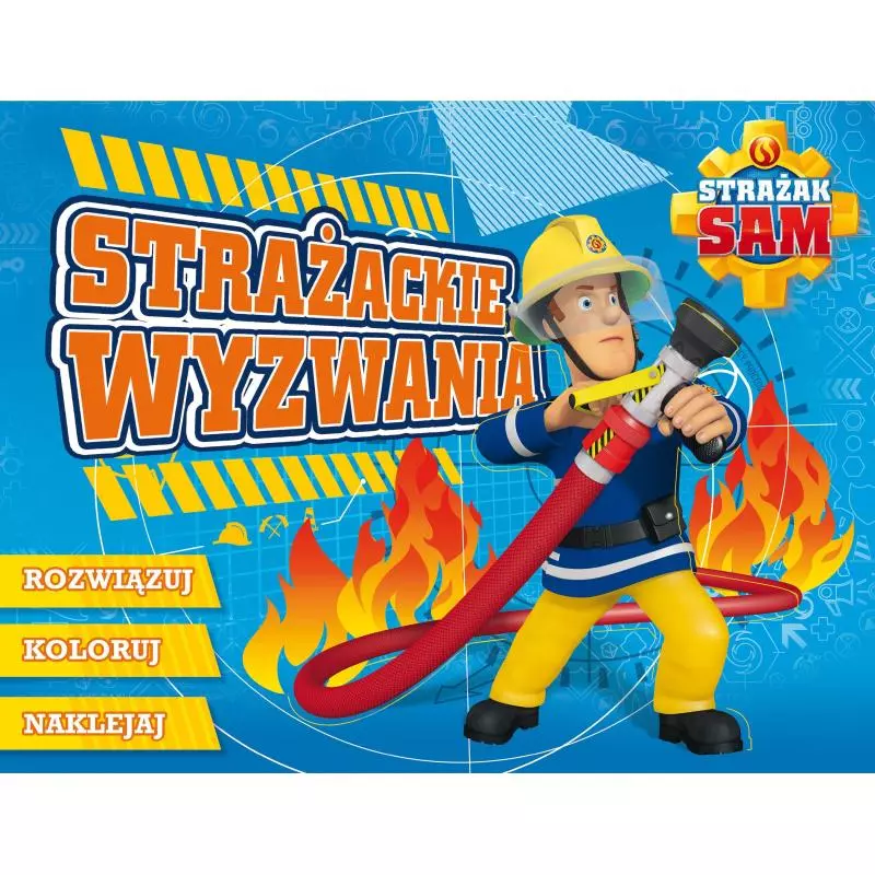 STRAŻACKIE WYZWANIA ROZWIĄZUJ KOLORUJ NAKLEJAJ 