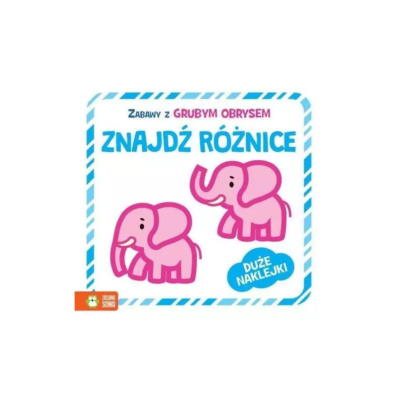 ZABAWY Z GRUBYM OBRYSEM ZNAJDŹ RÓŻNICE + NAKLEJKI 