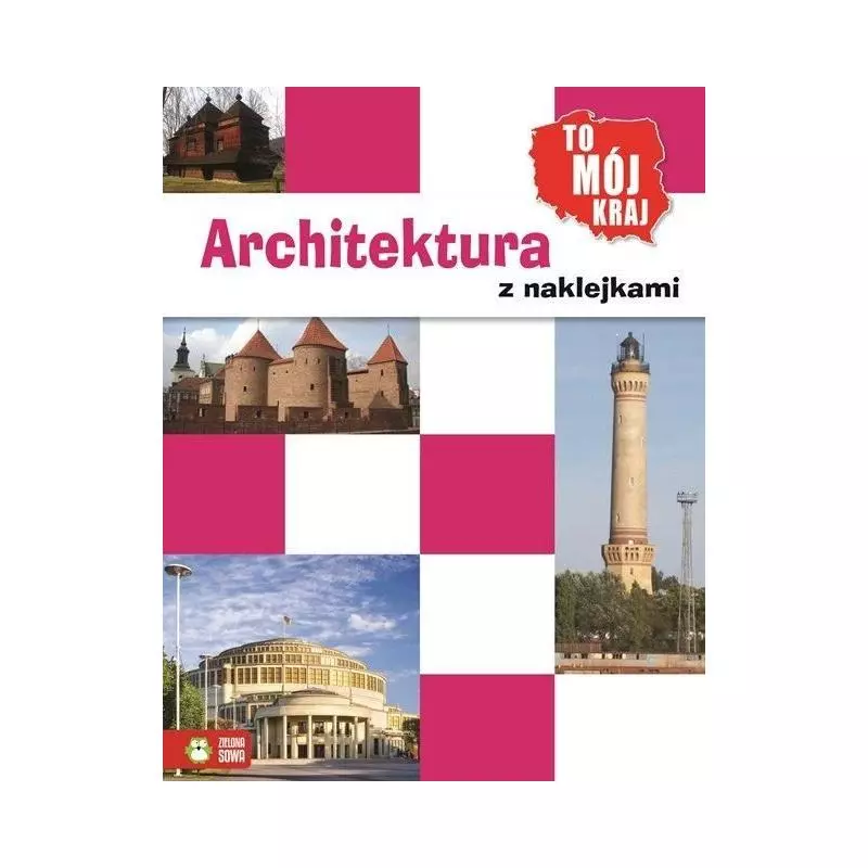 ARCHITEKTURA Z NAKLEJKAMI. TO MÓJ KRAJ - Zielona Sowa