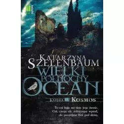 WIELKI PÓŁNOCNY OCEAN KSIĘGA II KOSMOS Katarzyna Szelenbaum - G+J