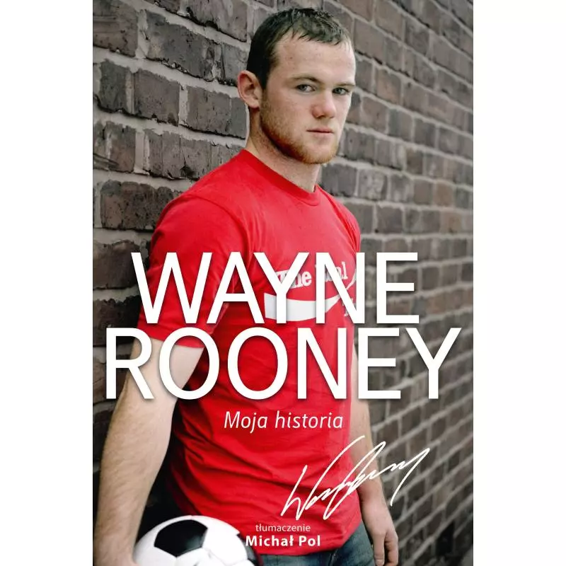 WAYNE ROONEY. MOJA HISTORIA. Wayne Rooney - Sine Qua Non