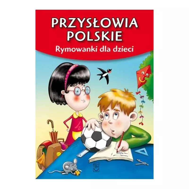 PRZYSŁOWIA POLSKI RYMOWANKI DLA DZIECI Strzemińska Dorota - SBM