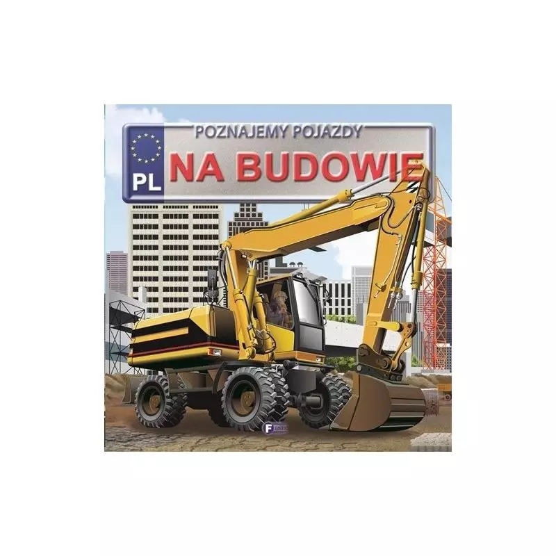 NA BUDOWIE POZNAJEMY POJAZDY . NA BUDOWIE POZNAJEMY POJAZDY .