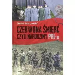 CZERWONA ŚMIERĆ CZYLI NARODZINY PRL-U Skarbimir Jaskółka Socha