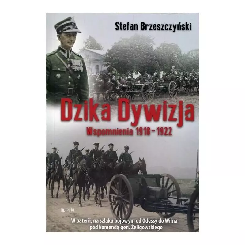 DZIKA DYWIZJA WSPOMNIENIA 1918-1922 Stefan Brzeszczyński - MIreki