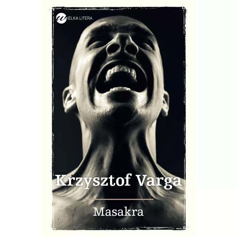 MASAKRA Krzysztof Varga - Wielka Litera