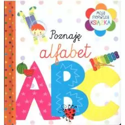 POZNAJĘ ALFABET MOJA PIERWSZA KSIĄŻECZKA 