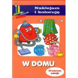 W DOMU. NAKLEJAM I KOLORUJĘ 4+ - Olesiejuk