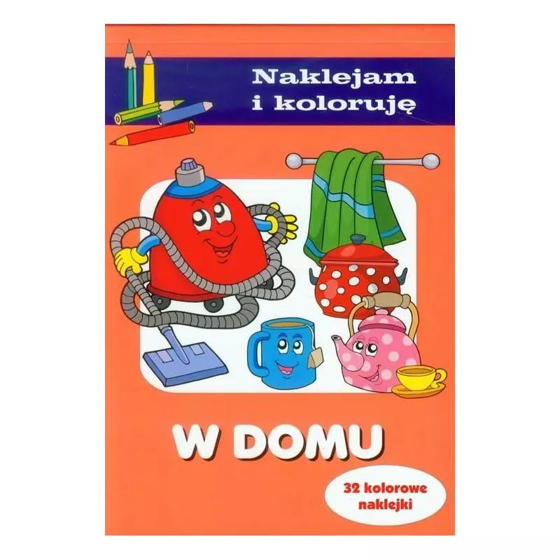 W DOMU. NAKLEJAM I KOLORUJĘ 4+ - Olesiejuk