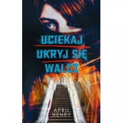 UCIEKAJ, UKRYJ SIĘ, WALCZ April Henry