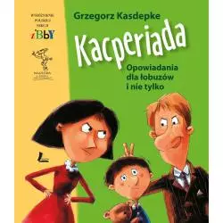 KACPERIADA - OPOWIADANIA DLA ŁOBUZÓW I NIE TYLKO Grzegorz Kasdepke - Literatura