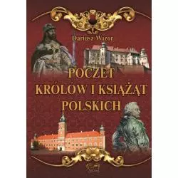 POCZET KRÓLÓW I KSIĄŻĄT POLSKICH Dariusz Wizor - Arti