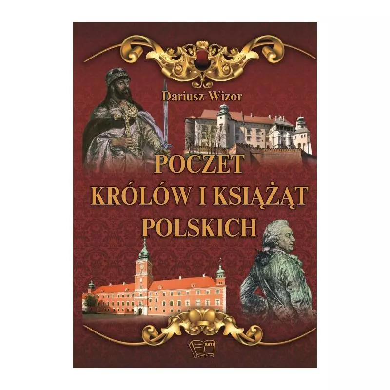 POCZET KRÓLÓW I KSIĄŻĄT POLSKICH Dariusz Wizor - Arti