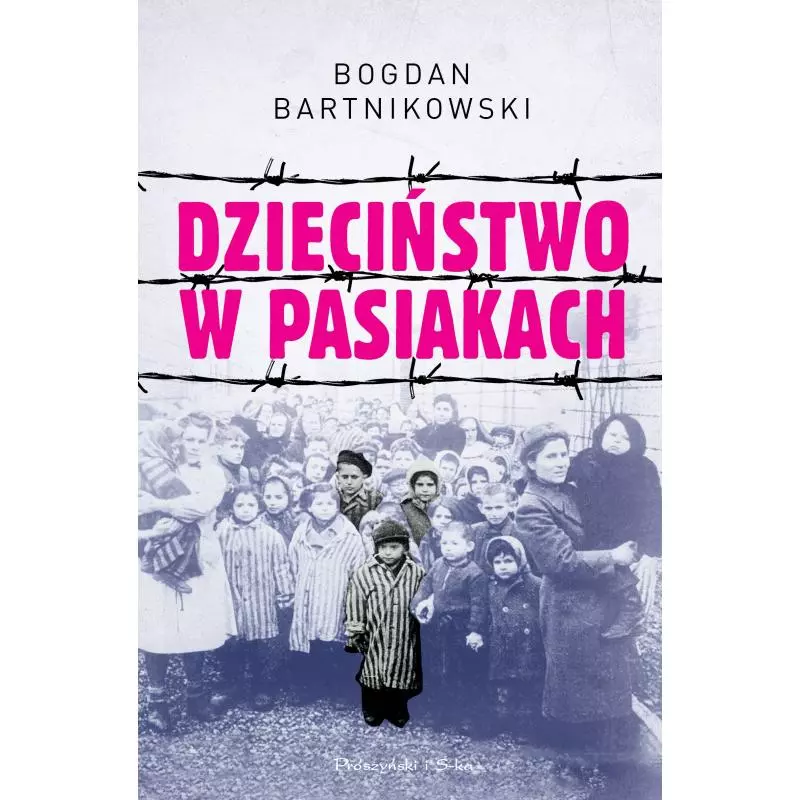 DZIECIŃSTWO W PASIAKACH Bogdan Bartnikowski - Prószyński