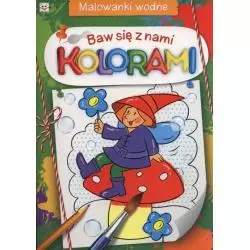 BAW SIĘ Z NAMI KOLORAMI MALOWANKI WODNE OPRACOWANIE ZBIOROWE
