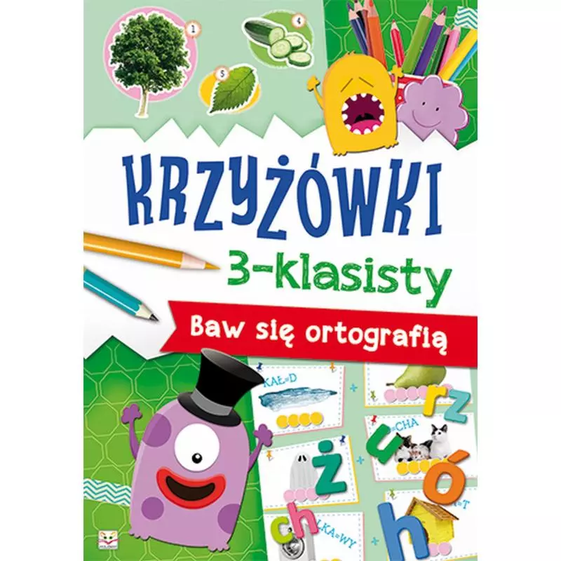 KRZYŻÓWKI 3-KLASISTY BAW SIĘ ORTOGRAFIĄ OPRACOWANIE ZBIOROWE