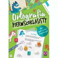 ORTOGRAFIA PIERWSZOKLASISTY ZBIÓR REGUŁ I ĆWICZEŃ ORTOGRAFICZNYCH OPRACOWANIE ZBIOROWE